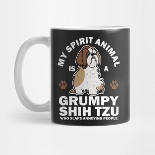 My Spirit Animal Is A Grumpy Shih Tzu Who Slaps Annoying People Mug